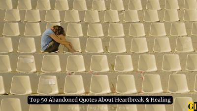Top 50 Abandoned Quotes About Heartbreak & Healing