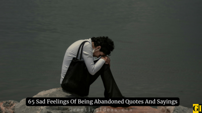 50 Sad Feelings Of Being Abandoned Quotes And Sayings