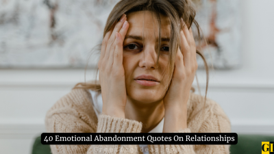 40 Emotional Abandonment Quotes On Relationships