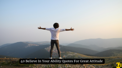 40 Believe In Your Ability Quotes For Great Attitude