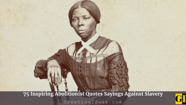 75 Inspiring Abolitionist Quotes Sayings Against Slavery