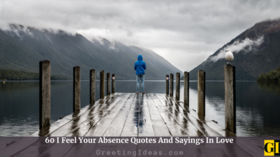 60 I Feel Your Absence Quotes And Sayings In Love