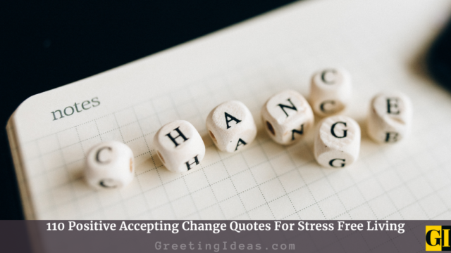 110 Positive Accepting Change Quotes For Stress Free Living