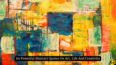 60 Powerful Abstract Quotes On Art, Life And Creativity
