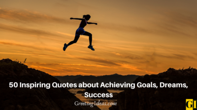 50 Inspiring Quotes About Achieving Goals, Dreams, Success