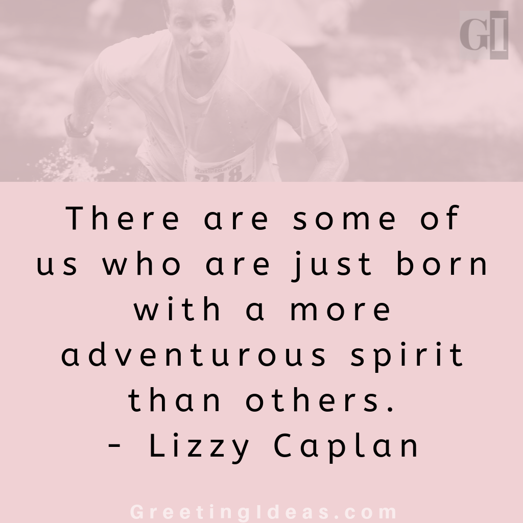 30 Best Adventurous Quotes About Life and Wandering Spirit