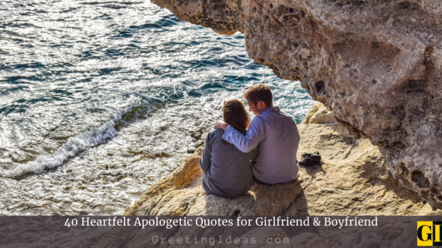 40 Heartfelt Apologetic Quotes For Girlfriend And Boyfriend