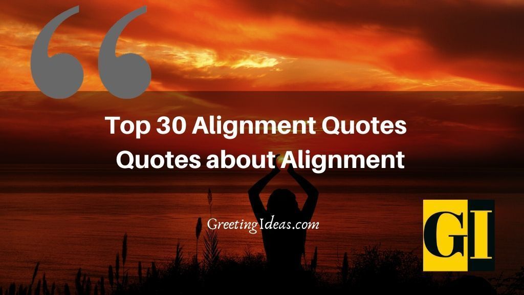 Top 30 Alignment Quotes | Quotes about Alignment
