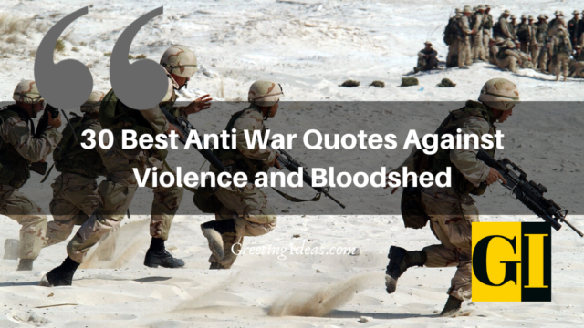 30 Best Anti War Quotes Against Violence And Bloodshed