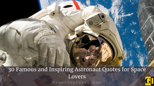 30 Famous and Inspiring Astronaut Quotes for Space Lovers
