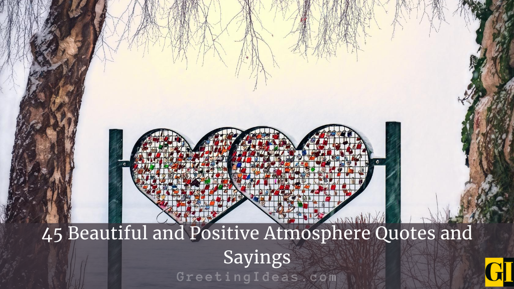 45 Beautiful and Positive Atmosphere Quotes and Sayings