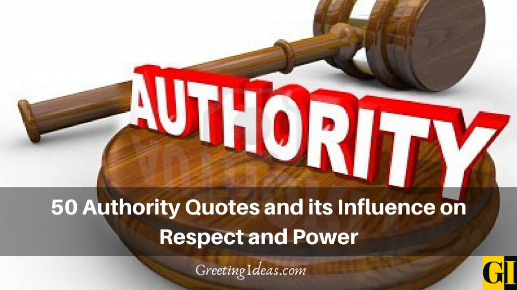 50 Authority Quotes and its Influence on Respect and Power