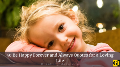50 Be Happy Forever And Always Quotes For A Loving Life
