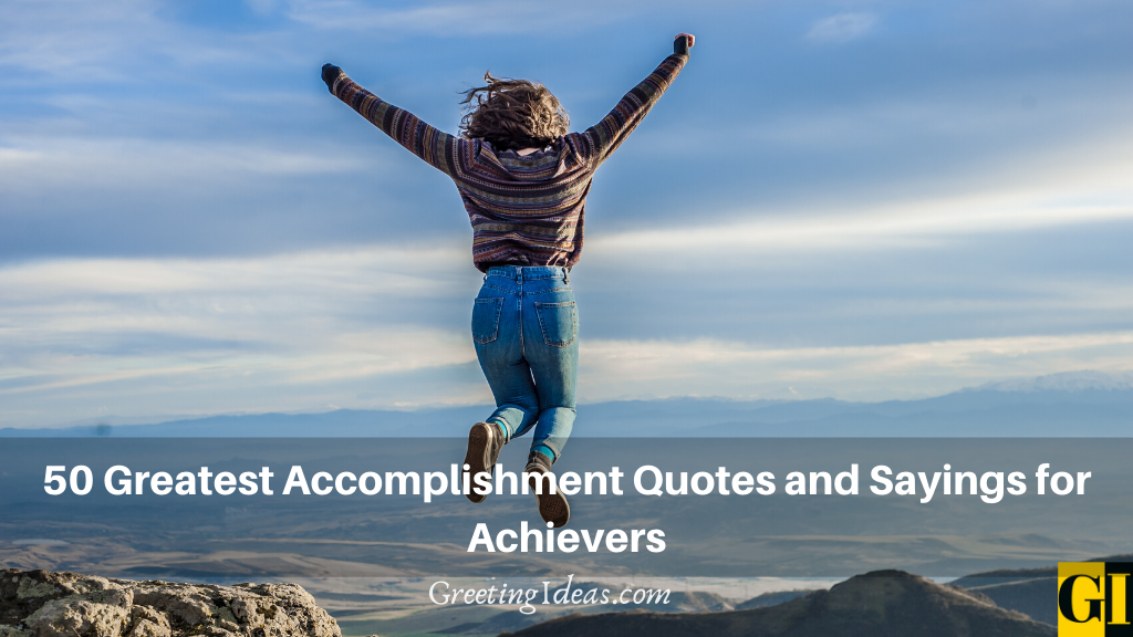 50 Greatest Accomplishment Quotes and Sayings for Achievers