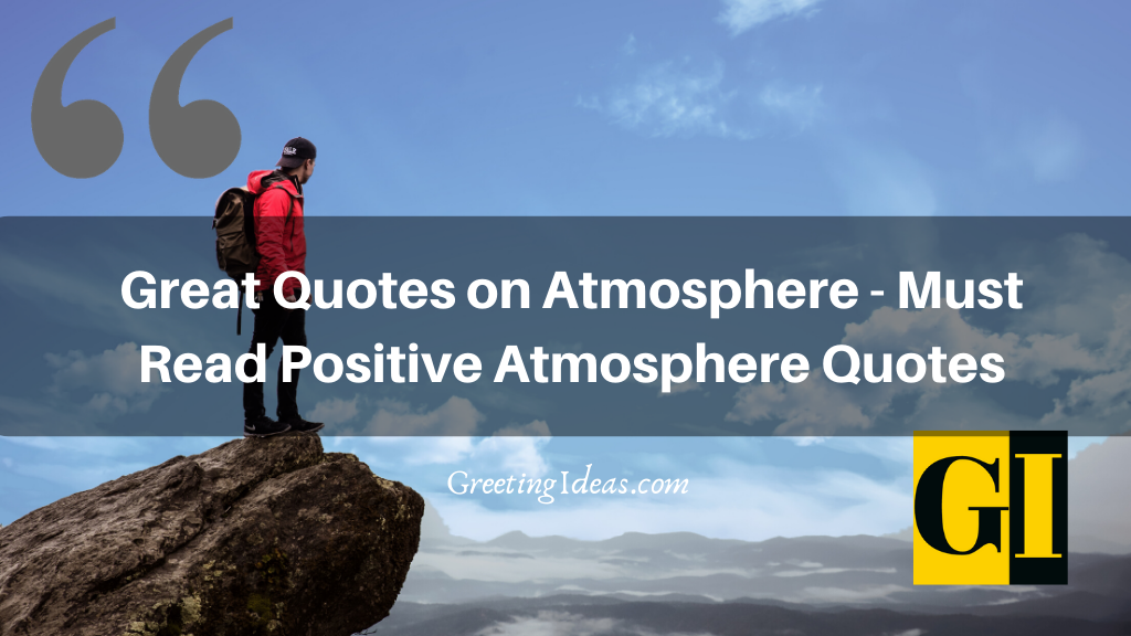 great-quotes-on-atmosphere-must-read-positive-atmosphere-quotes