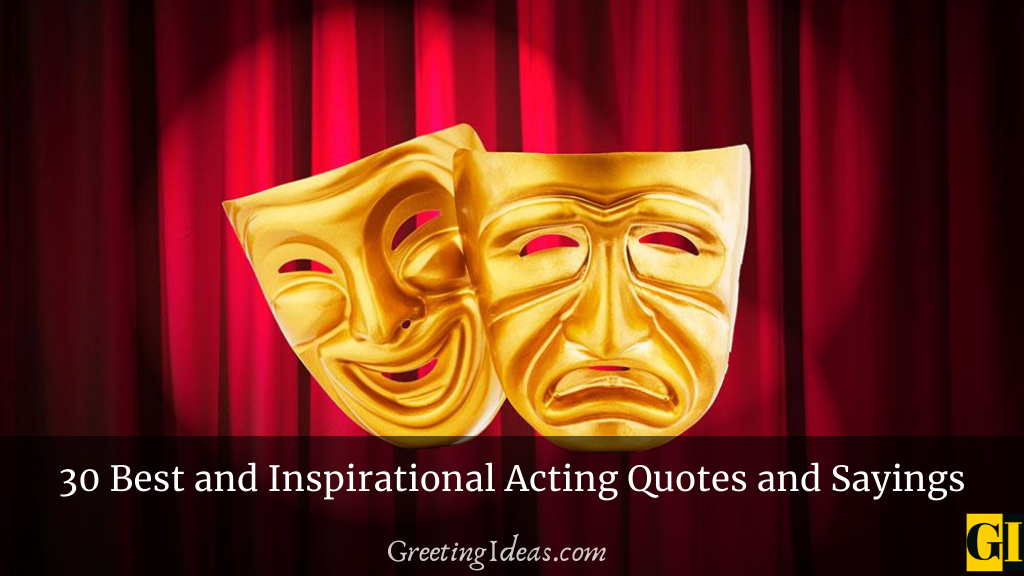 30 Best and Inspirational Acting Quotes and Sayings