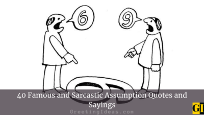 40 Famous and Sarcastic Assumption Quotes and Sayings