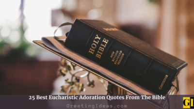 25 Best Eucharistic Adoration Quotes From The Bible