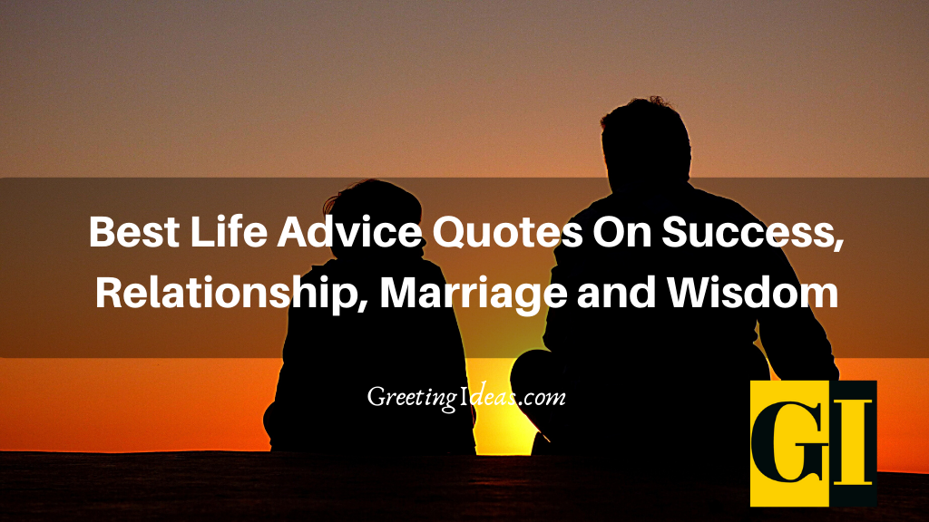 Best Life Advice Quotes On Success, Relationship, Marriage and Wisdom