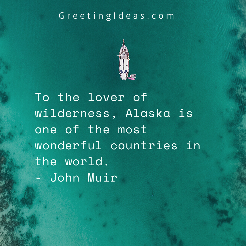 Famous Quotes about Alaska on Beauty, Glaciers, Wilderness