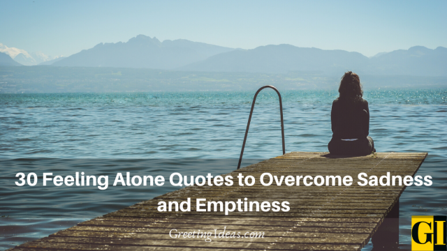 30 Feeling Alone Quotes To Overcome Sadness And Emptiness