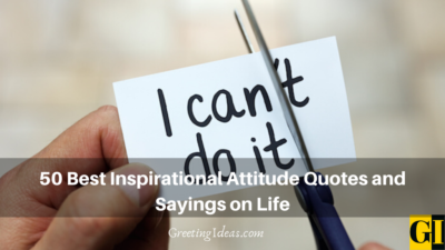 50 Best Inspirational Attitude Quotes and Sayings on Life