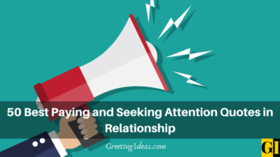 50 Best Paying and Seeking Attention Quotes in Relationship