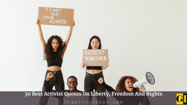 30 Best Activist Quotes On Liberty, Freedom And Rights
