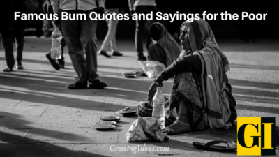 10 Famous Bum Quotes and Sayings for the Poor