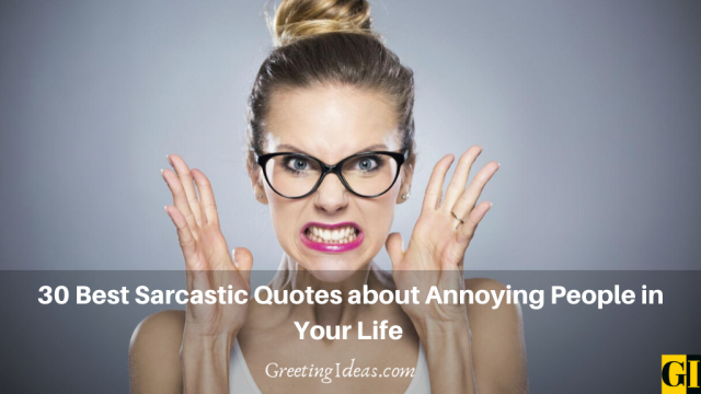 30 Best Sarcastic Quotes about Annoying People in Your Life