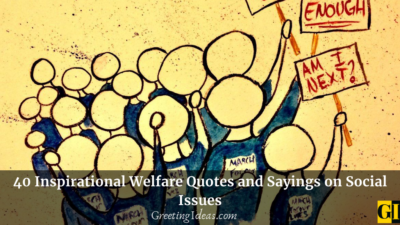 40 Inspirational Welfare Quotes and Sayings on Social Issues
