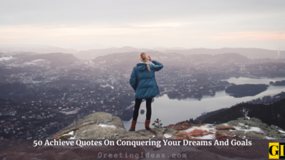 50 Achieve Quotes On Conquering Your Dreams And Goals