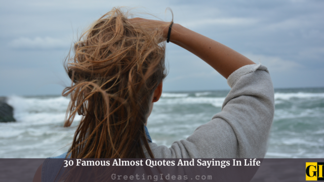 30 Famous Almost Quotes And Sayings In Life
