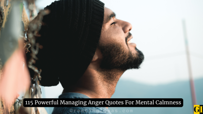 115 Powerful Managing Anger Quotes For Mental Calmness