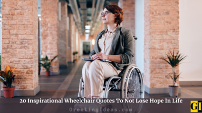 20 Inspirational Wheelchair Quotes To Not Lose Hope In Life