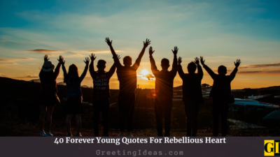 40 Forever Young Quotes For Rebellious Heart
