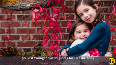 50 Best Younger Sister Quotes for Her Birthday