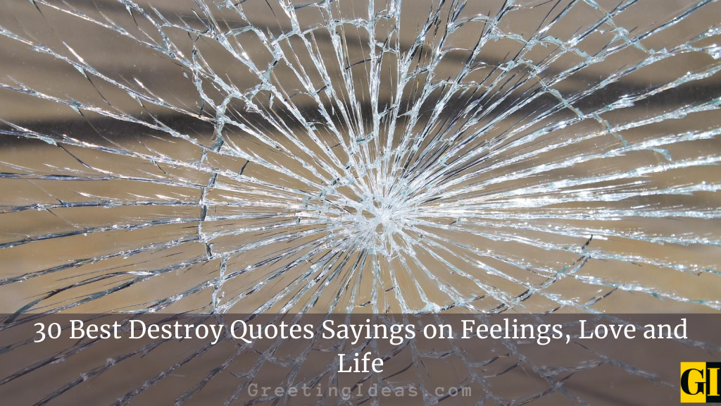 30 Best Destroy Quotes Sayings on Feelings Love and Life