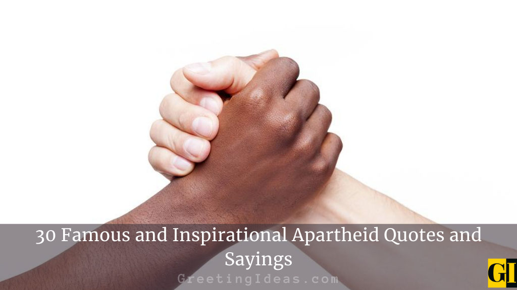 30 Famous and Inspirational Apartheid Quotes and Sayings