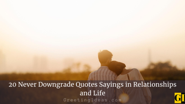 20 Never Downgrade Quotes Sayings in Relationships and Life
