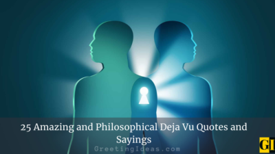 25 Amazing and Philosophical Deja Vu Quotes and Sayings