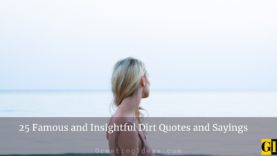 25 Famous and Insightful Dirt Quotes and Sayings