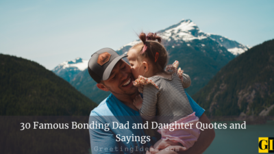 30 Famous Bonding Dad and Daughter Quotes and Sayings