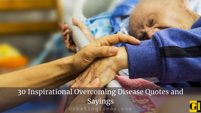 30 Inspirational Overcoming Disease Quotes and Sayings