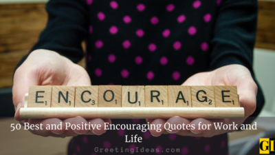 50 Best and Positive Encouraging Quotes for Work and Life