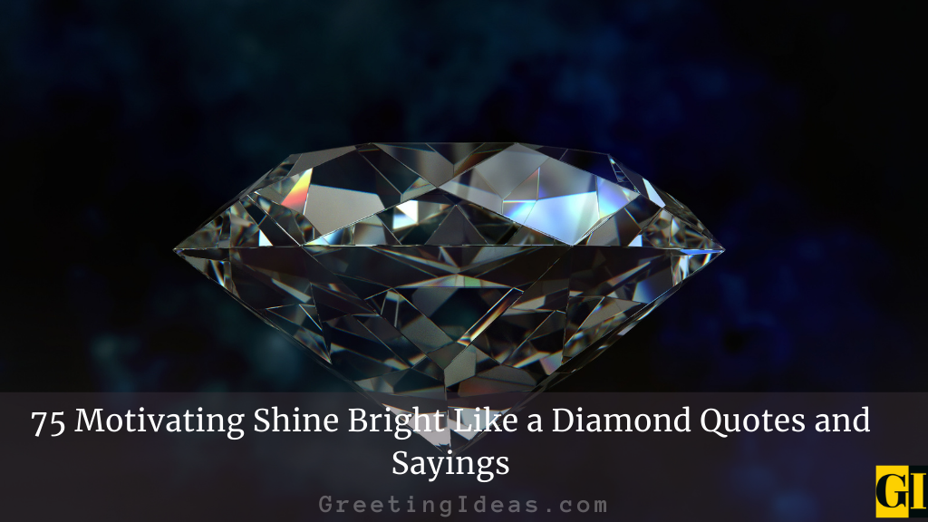 75 Motivating Shine Bright Like a Diamond Quotes and Sayings