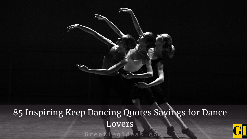 85 Inspiring Keep Dancing Quotes Sayings for Dance Lovers