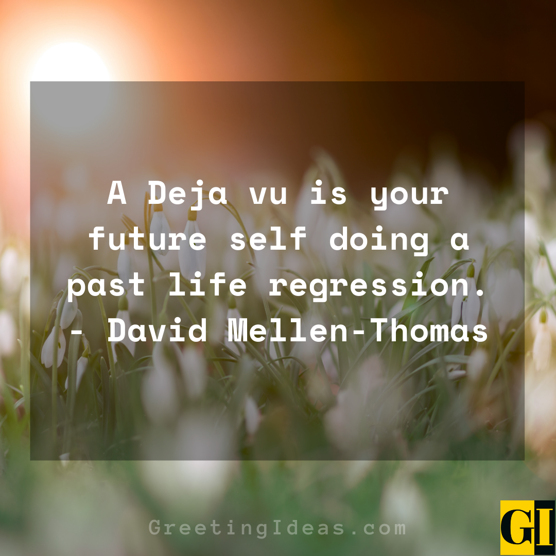 Deja Vu Quotes Greeting Ideas 3