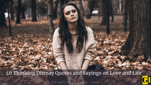 40 Thinking Dismay Quotes and Sayings on Love and Life