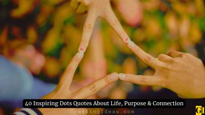40 Inspiring Dots Quotes About Life, Purpose & Connection